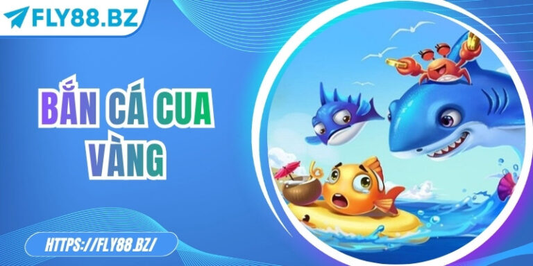 Bắn Cá cua vàng – Săn Thưởng Đỉnh Cao Tại Đại Dương Fly88 2 Bắn Cá cua vàng – Săn Thưởng Đỉnh Cao Tại Đại Dương Fly88