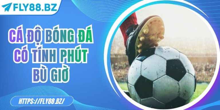 Cá độ bóng đá có tính phút bù giờ – Hiểu đúng quy tắc 6 Cá độ bóng đá có tính phút bù giờ – Hiểu đúng quy tắc