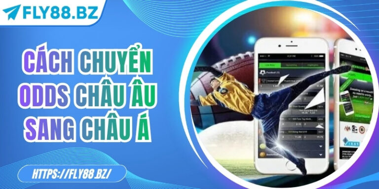 Cách chuyển odds châu Âu sang châu Á – Chi tiết đọc kèo 5 Cách chuyển odds châu Âu sang châu Á – Chi tiết đọc kèo