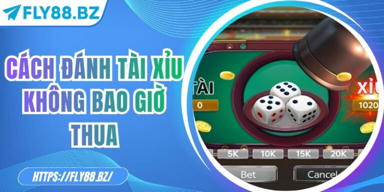 Cách đánh tài xỉu không bao giờ thua – Chiến lược hiệu quả 5 Cách đánh tài xỉu không bao giờ thua – Chiến lược hiệu quả