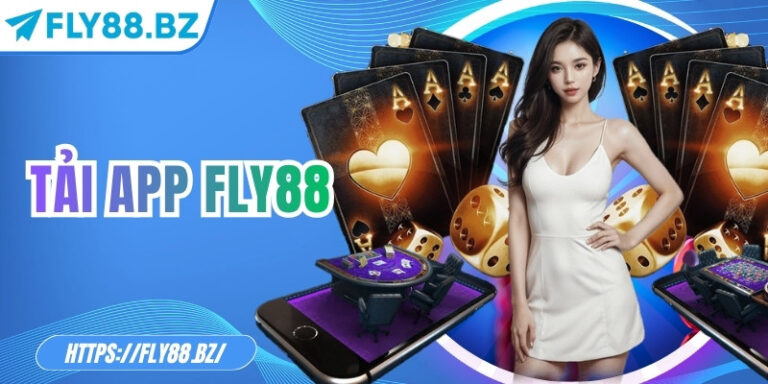 Tải app Fly88 để khám phá thế giới giải trí đỉnh cao ngay 1 Tải app Fly88 để khám phá thế giới giải trí đỉnh cao ngay