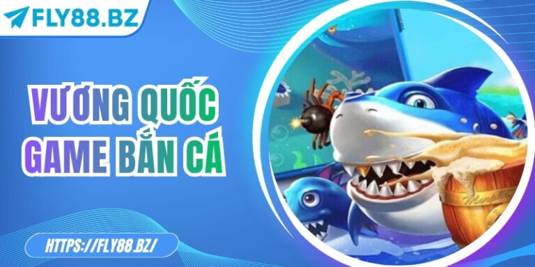 Vương quốc game bắn cá – Săn thưởng lớn giữa đại dương 5 Vương quốc game bắn cá – Săn thưởng lớn giữa đại dương